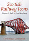 Scottish Railway Icons: Central Belt to the Borders by Chris Hogg, Lynn Patrick, 9781445621098