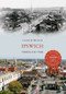 Ipswich Through Time by Caleb Howgego, 9781445636313