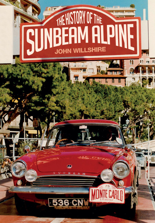 The History of the Sunbeam Alpine by John Willshire, 9781445647586