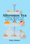 Afternoon Tea (A History and Guide to the Great Edwardian Tradition) by Vicky Straker, 9781445650319