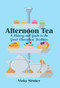 Afternoon Tea (A History and Guide to the Great Edwardian Tradition) by Vicky Straker, 9781445650319