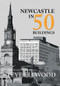 Newcastle in 50 Buildings by Steve Ellwood, 9781445657110