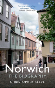 Norwich the Biography by Christopher Reeve, 9781445634609