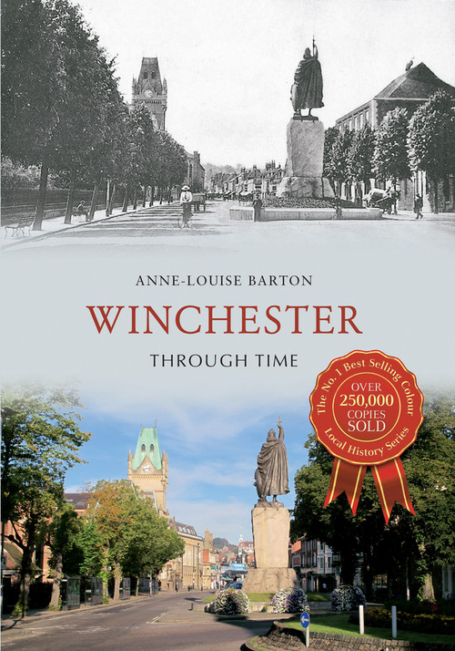 Winchester Through Time by Anne-Louise Barton, 9781445612737