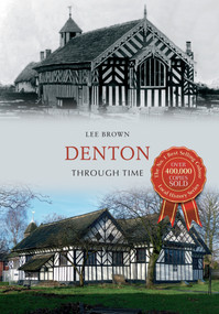 Denton Through Time by Lee Brown, 9781445639147