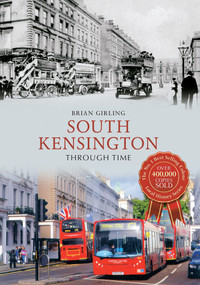 South Kensington Through Time by Brian Girling, 9781445621524