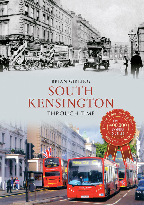 South Kensington Through Time by Brian Girling, 9781445621524