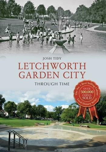 Letchworth Garden City Through Time by Josh Tidy, 9781445654720