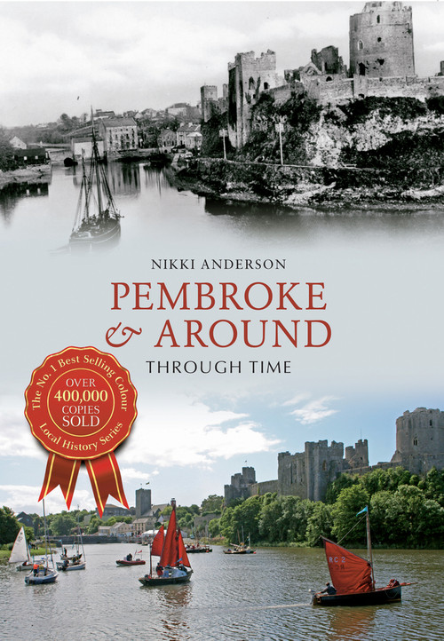 Pembroke & Around Through Time by Nikki Anderson, 9781445616124