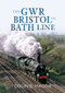 The GWR Bristol to Bath Line by Colin Maggs, 9781445601939