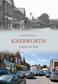 Knebworth Through Time by Hugh Madgin, 9781848680920