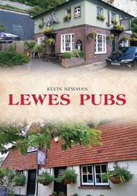 Lewes Pubs by Kevin Newman, 9781445658254