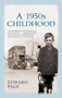 A 1950s Childhood by Edward Page, 9781445610801
