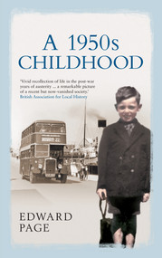 A 1950s Childhood by Edward Page, 9781445610801
