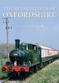 The Branch Lines of Oxfordshire by Colin Maggs, 9781848683457