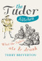 The Tudor Kitchen (What the Tudors Ate & Drank) by Terry Breverton, 9781445648743