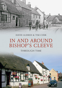 In & Around Bishops Cleeve Through Time by H. Aldred, Tim Curr, 9781848688094