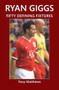 Ryan Giggs Fifty Defining Fixtures by Tony Matthews, 9781445646787