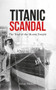Titanic Scandal (The Trial of the Mount Temple) by Senan Molony, 9781445649481