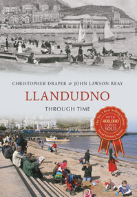 Llandudno Through Time by Christopher Draper, John Lawson-Reay, 9781848687561