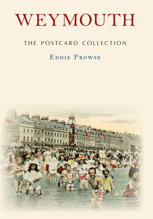 Weymouth The Postcard Collection by Eddie Prowse, 9781445661360