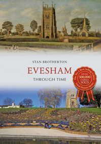 Evesham Through Time by Stan Brotherton, 9781445658179