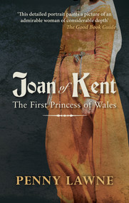 Joan of Kent (The First Princess of Wales) - 9781445655277 by Penny Lawne, 9781445655277