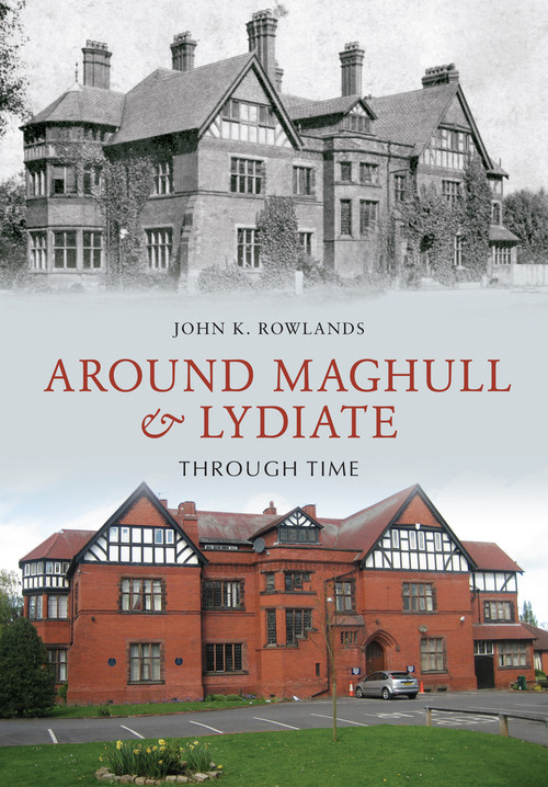 Around Maghull and Lydiate Through Time by John K Rowlands, 9781445602097