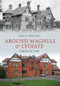 Around Maghull and Lydiate Through Time by John K Rowlands, 9781445602097