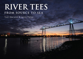 River Tees (From Source to Sea) by Tosh Warwick, Jenny Parker, 9781445634876