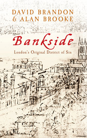 Bankside (London's Original District of Sin) by David Brandon, Alan Brooke, 9781445613840