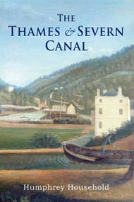 The Thames and Severn Canal by Humphrey Household, 9781848680357