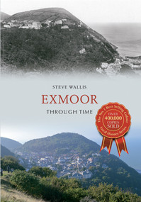Exmoor Through Time by Steve Wallis, 9781445616513