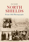 North Shields from Old Photographs by Pat Hope, 9781445617497