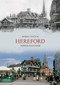 Hereford Through Time by Derek Foxton, 9781848684799
