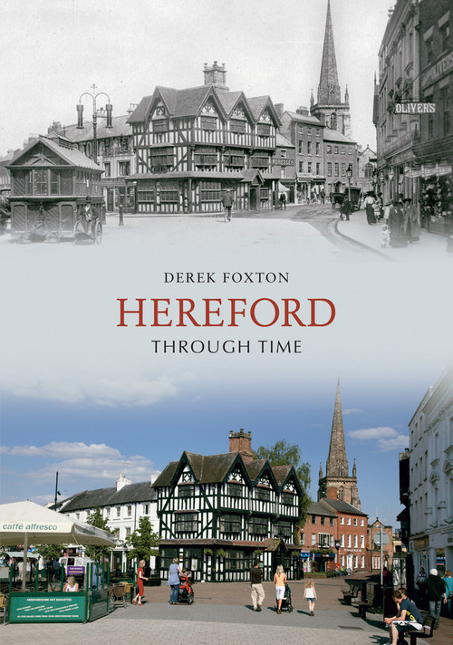 Hereford Through Time by Derek Foxton, 9781848684799