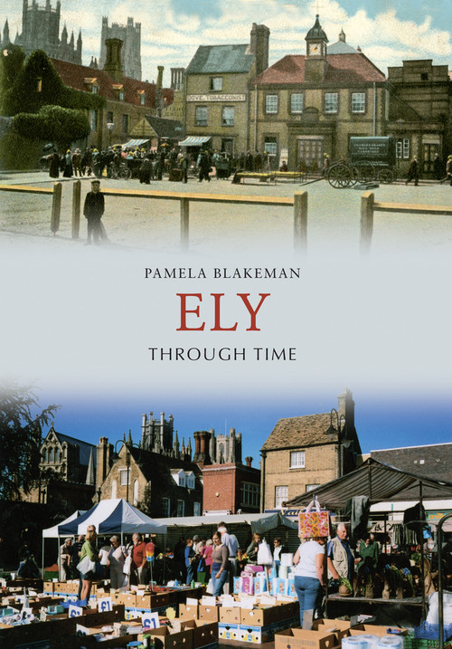 Ely Through Time by Pamela Blakeman, 9781848685307