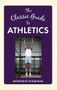 The Classic Guide to Athletics by Montague Shearman, 9781445644837