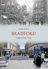 Bradford Through Time by Mark Davis, 9781445603308