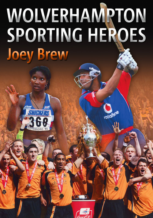 Wolverhampton Sporting Heroes by Joey Brew, Alec Brew, 9781848684850