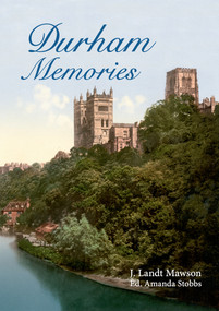 Durham Memories by J. Landt Mawson, Amanda Stobbs, 9781445604114