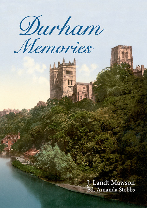 Durham Memories by J. Landt Mawson, Amanda Stobbs, 9781445604114