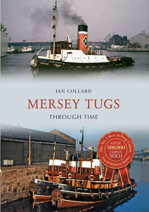 Mersey Tugs Through Time by Ian Collard, 9781445654102