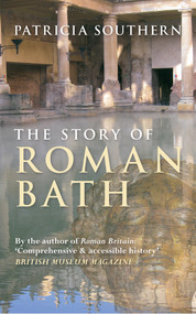 The Story of Roman Bath by Patricia Southern, 9781445643793