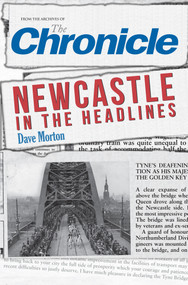 Newcastle in the Headlines by Dave Morton, 9781445647784