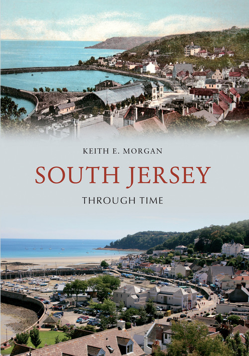 South Jersey Through Time by Keith E. Morgan, 9781445606217