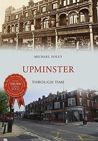 Upminster Through Time by Michael Foley, 9781445659954