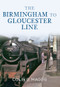 The Birmingham to Gloucester Line by Colin Maggs, 9781445606996