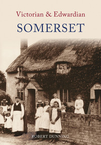 Victorian & Edwardian Somerset by R. W. Dunning, 9781848680265