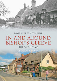 In & Around Bishops Cleeve Through Time A Second Selection by H. Aldred, Tim Curr, 9781848685406